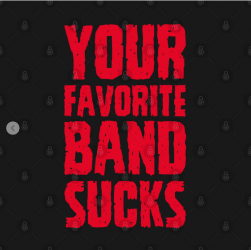 Your Favorite Band Sucks T-Shirt black design