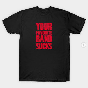 Your Favorite Band Sucks T-Shirt black for men