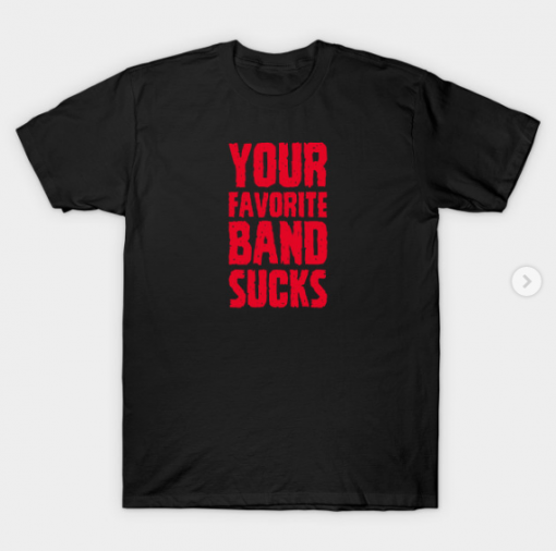 Your Favorite Band Sucks T-Shirt black for men