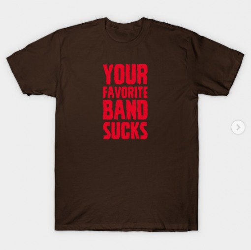 Your Favorite Band Sucks T-Shirt brown for men