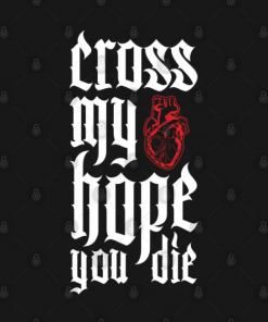 Cross My heart Hope You Die T-Shirt black design