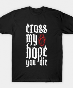 Cross My heart Hope You Die T-Shirt black for men