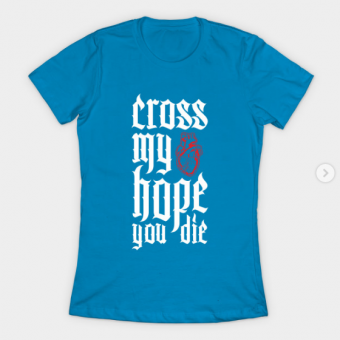 Cross My heart Hope You Die T-Shirt teal for women