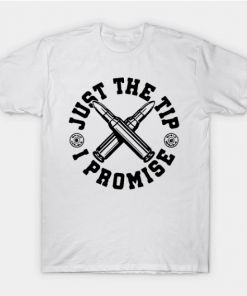 Just The Tip I Promise T-Shirt white for men