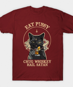 Satan Cat Eat Pussy Chug Whiskey Hail Satan T-Shirt maroon for men