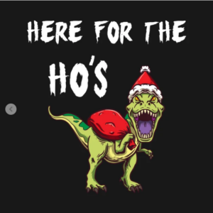 T-Rex Here For The Ho's Christmas Gift T-Shirt black design