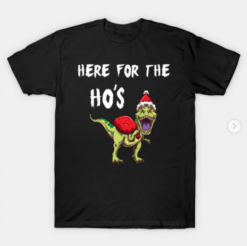 T-Rex Here For The Ho's Christmas Gift T-Shirt black for men