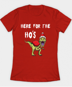 T-Rex Here For The Ho's Christmas Gift T-Shirt red for women