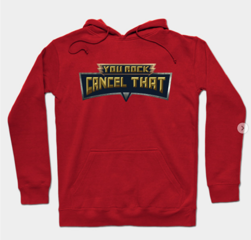You Rock Cancel That Hoodie red for unisex