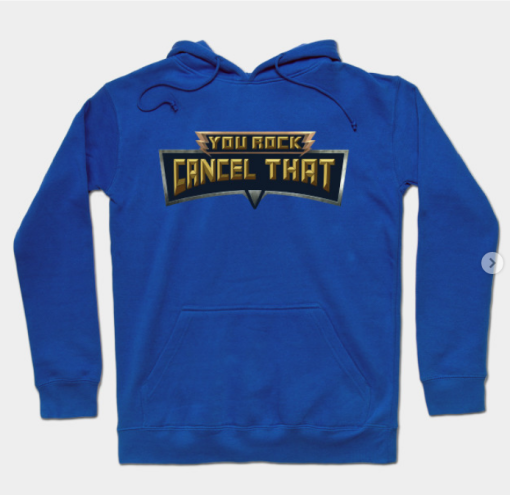 You Rock Cancel That Hoodie royal blue for unisex