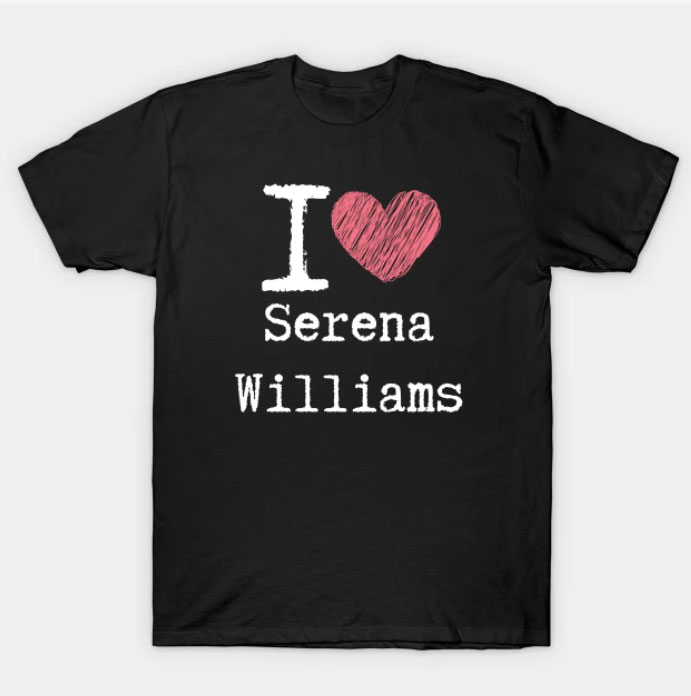 I Love Serena Williams T Shirt